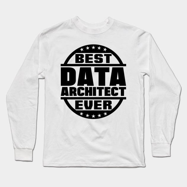 Best Data Architect Ever Long Sleeve T-Shirt by colorsplash